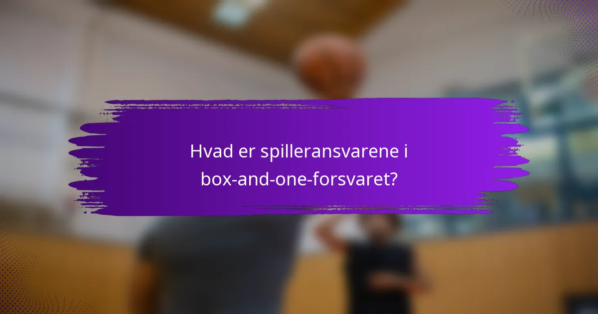 Hvad er spilleransvarene i box-and-one-forsvaret?