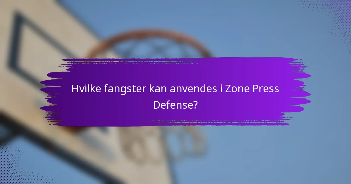 Hvilke fangster kan anvendes i Zone Press Defense?