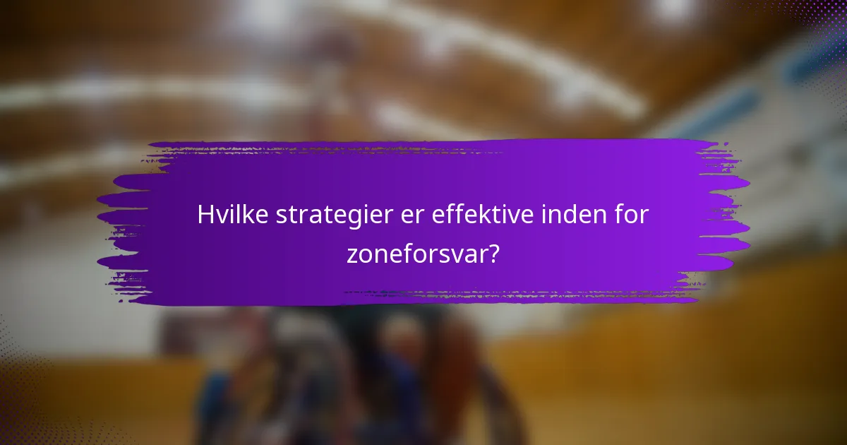 Hvilke strategier er effektive inden for zoneforsvar?