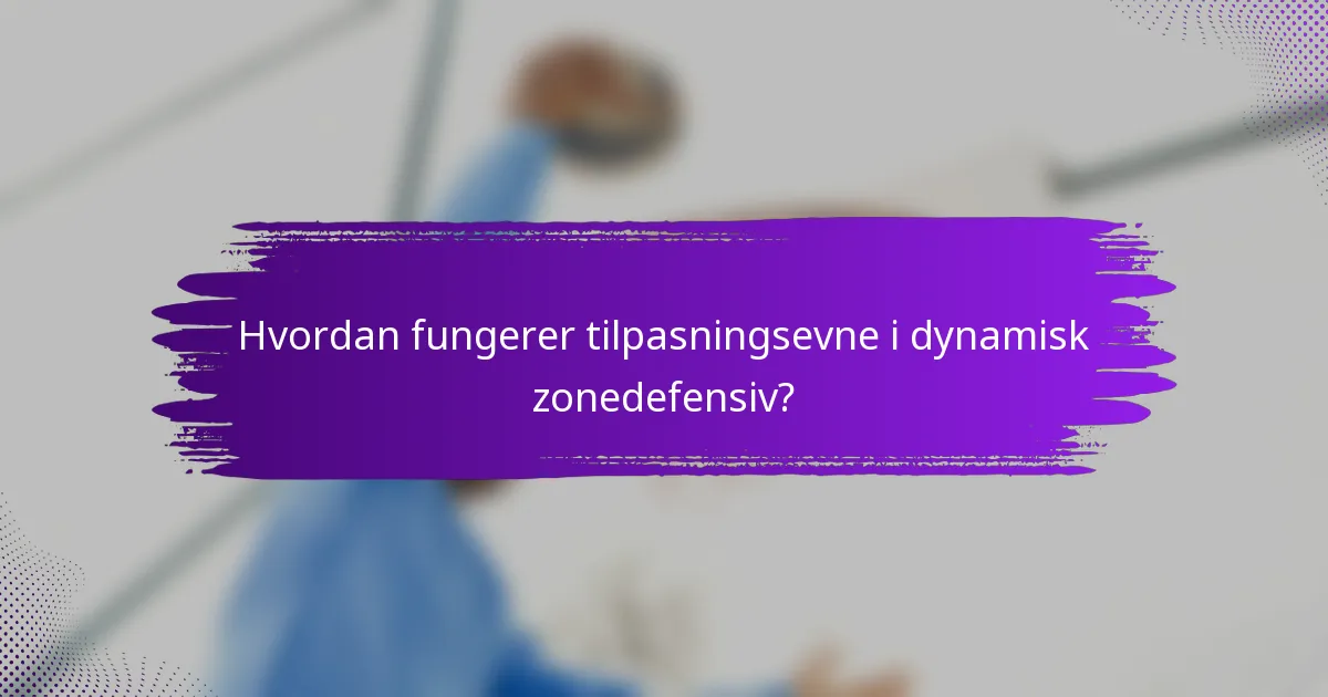 Hvordan fungerer tilpasningsevne i dynamisk zonedefensiv?