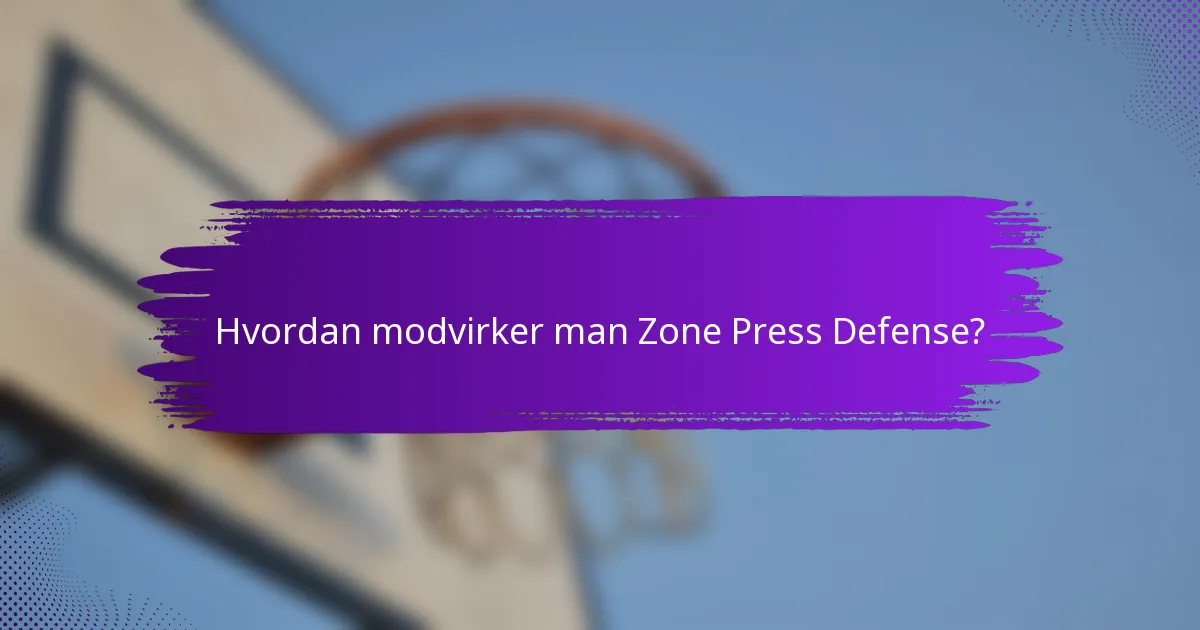 Hvordan modvirker man Zone Press Defense?